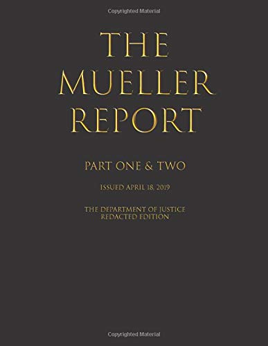 The Mueller Report: Part I and II Paperback – April by Department of Justice