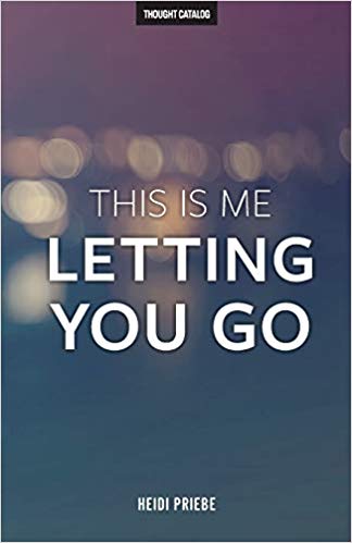 This Is Me Letting You Go Paperback – Apri by Heidi Priebe