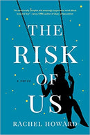 The Risk of Us Hardcover – April by Rachel Howard