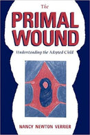 The Primal Wound: Understanding the Adopted Child Paperback – April by Nancy Newton Verrier