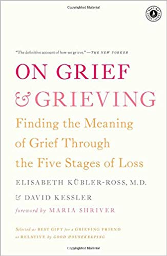 On Grief and Grieving: Finding the Meaning of Grief Through the Five Stages of Loss Paperback – August by Elisabeth Kübler-Ross