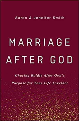 Marriage After God: Chasing Boldly After God’s Purpose for Your Life Together Hardcover – June by Aaron Smith