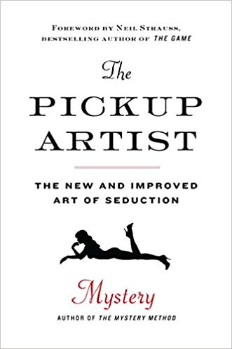 The Pickup Artist: The New and Improved Art of Seduction Hardcover – January by Mystery
