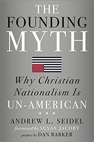The Founding Myth: Why Christian Nationalism Is Un-American Hardcover – May by Andrew L Seidel