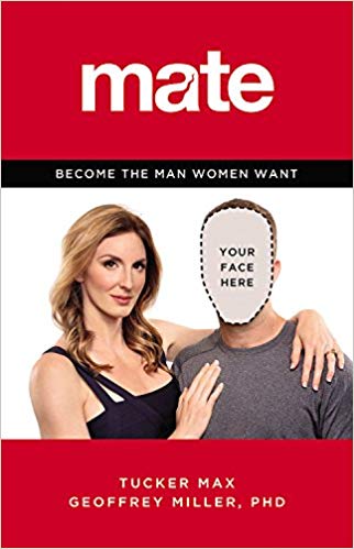 Mate: Become the Man Women Want Hardcover – September by Tucker Max