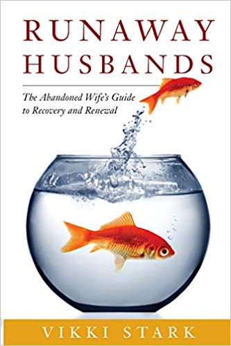 Runaway Husbands: The Abandoned Wife's Guide to Recovery and Renewal Paperback – February by Vikki Stark