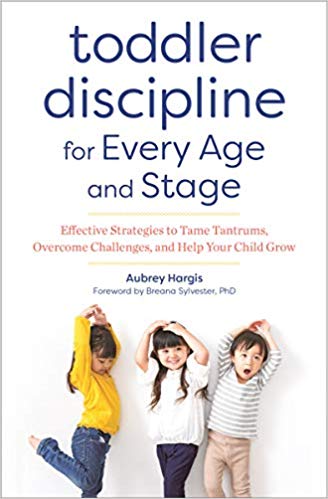Toddler Discipline for Every Age and Stage: Effective Strategies to Tame Tantrums, Overcome Challenges, and Help Your Child Grow Paperback – November by Aubrey Hargis
