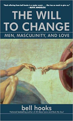 The Will to Change: Men, Masculinity, and Love Paperback – December by bell hooks