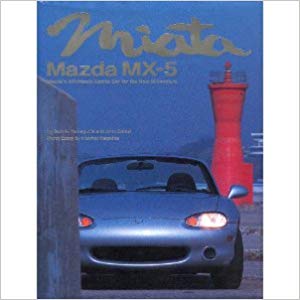 Miata, Mazda MX-5: Mazda's Affordable Sports Car for the New Millennium Hardcover – January by Jack K. Yamaguchi
