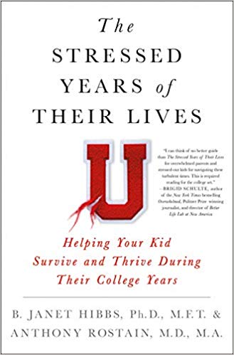 The Stressed Years of Their Lives: Helping Your Kid Survive and Thrive During Their College Years Hardcover – April by Dr. B. Janet Hibbs