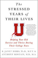 The Stressed Years of Their Lives: Helping Your Kid Survive and Thrive During Their College Years Hardcover – April by Dr. B. Janet Hibbs