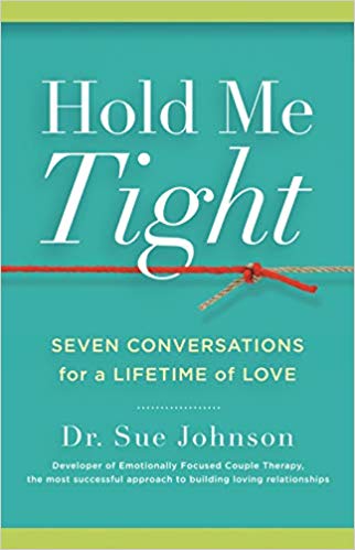 Hold Me Tight: Seven Conversations for a Lifetime of Love Hardcover – April by Sue Johnson