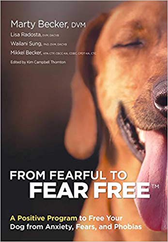 From Fearful to Fear Free: A Positive Program to Free Your Dog from Anxiety, Fears, and Phobias Paperback – April by Marty Becker DVM