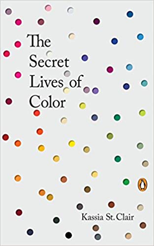 The Secret Lives of Color Hardcover – October by Kassia St Clair