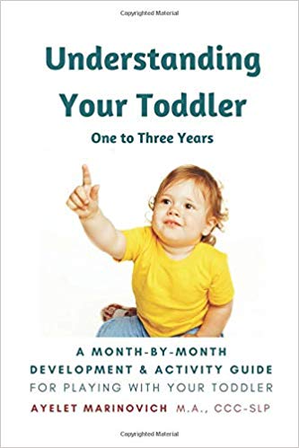 Understanding Your Toddler: A Month-By-Month Development & Activity Guide For Playing With Your Toddler From One to Three Years Paperback – March by Ayelet Marinovich