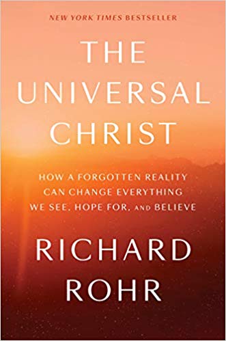 The Universal Christ: How a Forgotten Reality Can Change Everything We See, Hope For, and Believe Hardcover – March by Richard Rohr