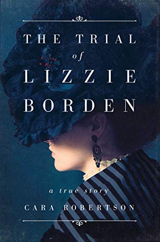 The Trial of Lizzie Borden Kindle Edition by Cara Robertson