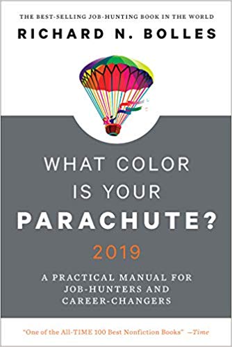 What Color Is Your Parachute? 2019: A Practical Manual for Job-Hunters and Career-Changers Paperback – August by Richard N. Bolles