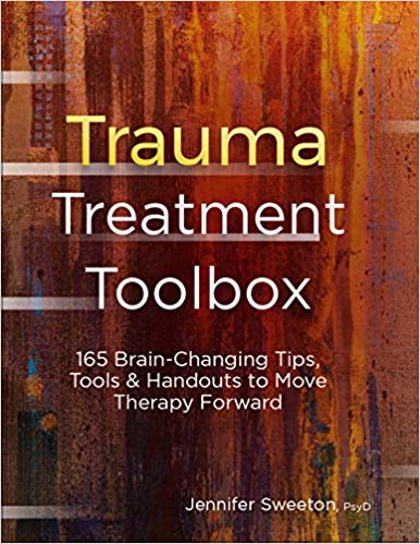 Trauma Treatment Toolbox: 165 Brain-Changing Tips, Tools & Handouts to Move Therapy Forward Paperback – February by Jennifer Sweeton