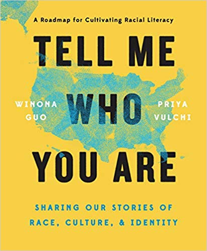 Tell Me Who You Are: Sharing Our Stories of Race, Culture, & Identity Hardcover – June by Winona Guo