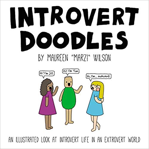 Introvert Doodles: An Illustrated Look at Introvert Life in an Extrovert World Hardcover – December by Maureen Marzi Wilson