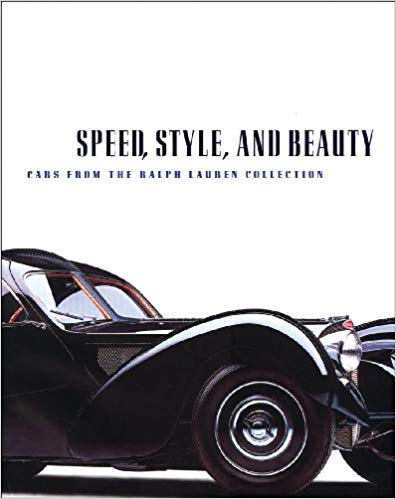 Speed, Style, and Beauty: Cars from the Ralph Lauren Collection Hardcover – March by Winston Goodfellow