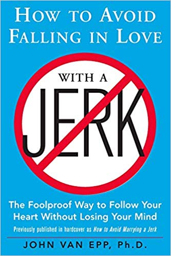 How to Avoid Falling in Love with a Jerk Paperback – March by John Van Epp