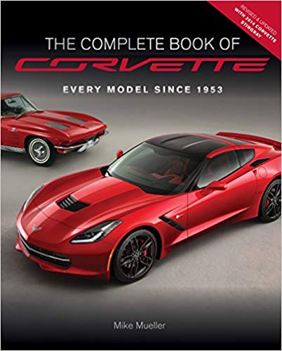 The Complete Book of Corvette - Revised & Updated: Every Model Since 1953 (Complete Book Series) Hardcover – June by Mike Mueller
