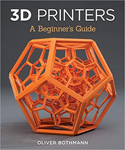 3D Printers: A Beginner's Guide (Fox Chapel Publishing) Learn the Basics of 3D Printing Construction, Tips & Tricks for Data, Software, CAD, Error Checking, and Slicing, with More Than 100 Photos Paperback – January by Oliver Bothmann