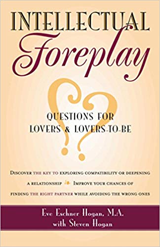 Intellectual Foreplay: A Book of Questions for Lovers and Lovers-to-Be Paperback – January by Eve Eschner Hogan