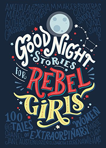Good Night Stories for Rebel Girls: 100 tales of extraordinary women Kindle Edition by Elena Favilli