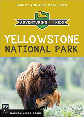 Yellowstone National Park: Adventuring with Kids Paperback – November by Harley McAllister