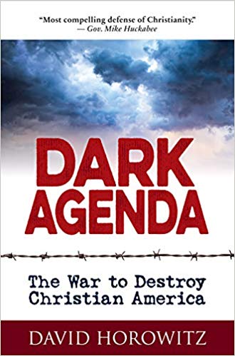 DARK AGENDA: The War to Destroy Christian America Hardcover – March by David Horowitz