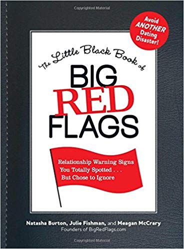 The Little Black Book of Big Red Flags: Relationship Warning Signs You Totally Spotted... But Chose to Ignore Paperback – June by Natasha Burton