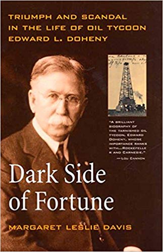 Dark Side of Fortune: Triumph and Scandal in the Life of Oil Tycoon Edward L. Doheny Paperback – February by Margaret Leslie Davis