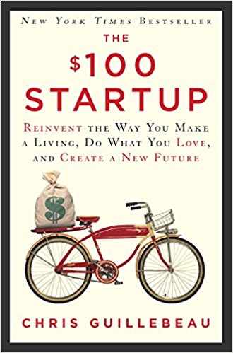 The $100 Startup: Reinvent the Way You Make a Living, Do What You Love, and Create a New Future Hardcover – May by Chris Guillebeau