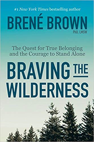 Braving the Wilderness: The Quest for True Belonging and the Courage to Stand Alone Hardcover – September by Brené Brown