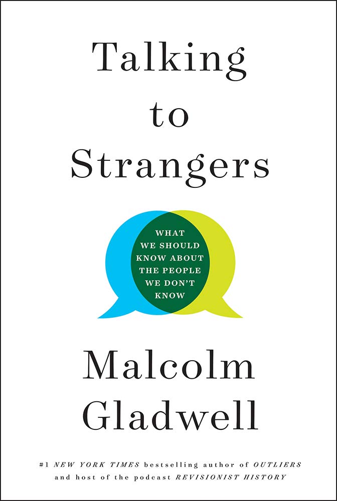 Talking to Strangers: What We Should Know about the People We Don't Know Hardcover – September by Malcolm Gladwell