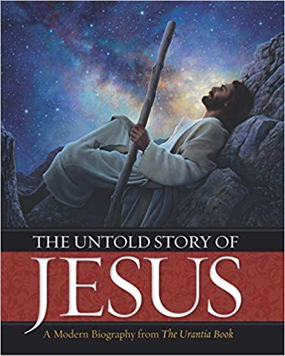 The Untold Story of Jesus: A Modern Biography from The Urantia Book Hardcover – May by Urantia Press