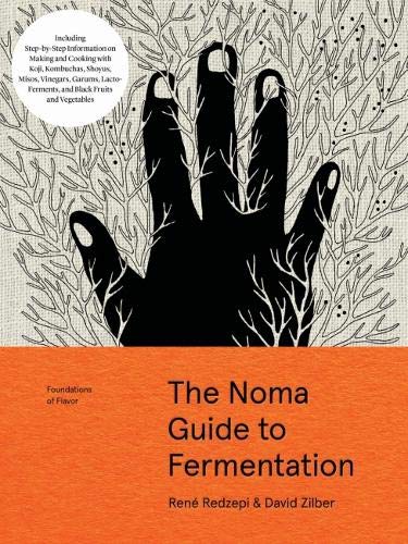 The Noma Guide to Fermentation: Including koji, kombuchas, shoyus, misos, vinegars, garums, lacto-ferments, and black fruits and vegetables (Foundations of Flavor) Hardcover – October by René Redzepi