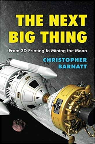 The Next Big Thing: From 3D Printing to Mining the Moon Paperback – November by Christopher Barnatt