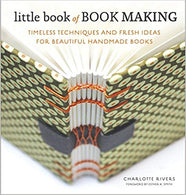 Little Book of Book Making: Timeless Techniques and Fresh Ideas for Beautiful Handmade Books Hardcover – August by Charlotte Rivers