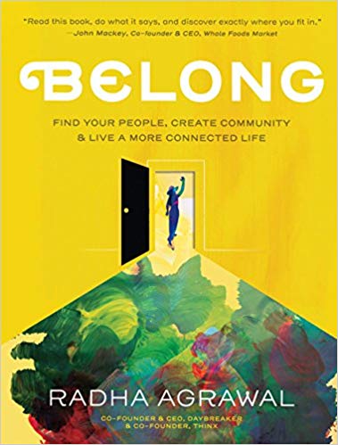 Belong: Find Your People, Create Community, and Live a More Connected Life Hardcover – September by Radha Agrawal