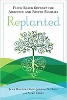 Replanted: Faith-Based Support for Adoptive and Foster Families (Spirituality and Mental Health) Paperback – March by Jenn Ranter Hook