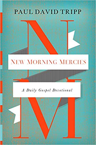 New Morning Mercies: A Daily Gospel Devotional Hardcover – October by Paul David Tripp