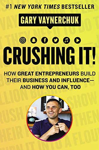 Crushing It!: How Great Entrepreneurs Build Their Business and Influence-and How You Can, Too Hardcover – January by Gary Vaynerchuk