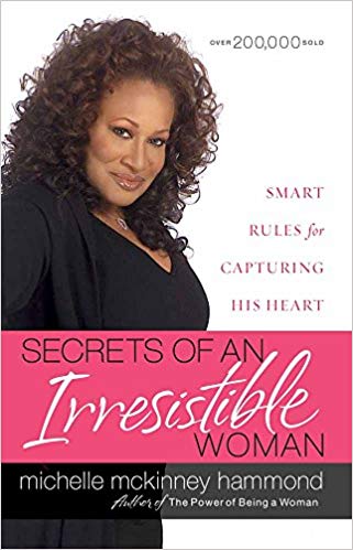 Secrets of an Irresistible Woman: Smart Rules for Capturing His Heart Paperback – October by Michelle McKinney Hammond