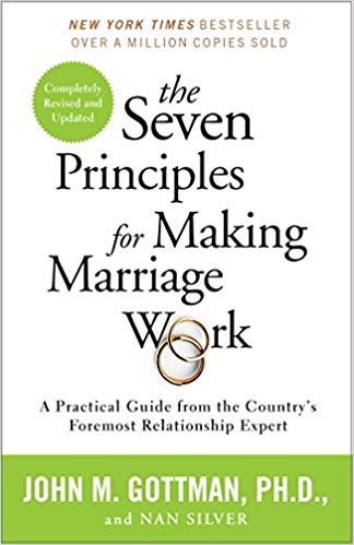 The Seven Principles for Making Marriage Work: A Practical Guide from the Country's Foremost Relationship Expert Paperback – May by John Gottman PhD