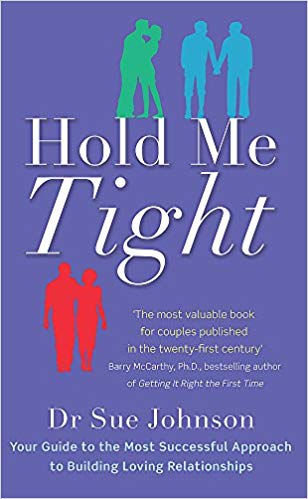 Hold Me Tight: Your Guide to the Most Successful Approach to Building Loving Relationships Paperback – February by Sue Johnson