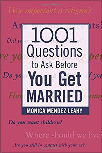 1001 Questions to Ask Before You Get Married Paperback – April by Monica Mendez Leahy